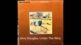 Jerry Douglas, Under The Wire, Redhill