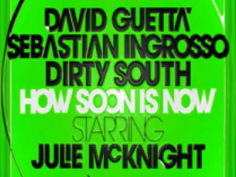 David Guetta Sebastian Ingrosso Dirty South ft Julie McKnight- How Soon is Now (Extended Mix) HD