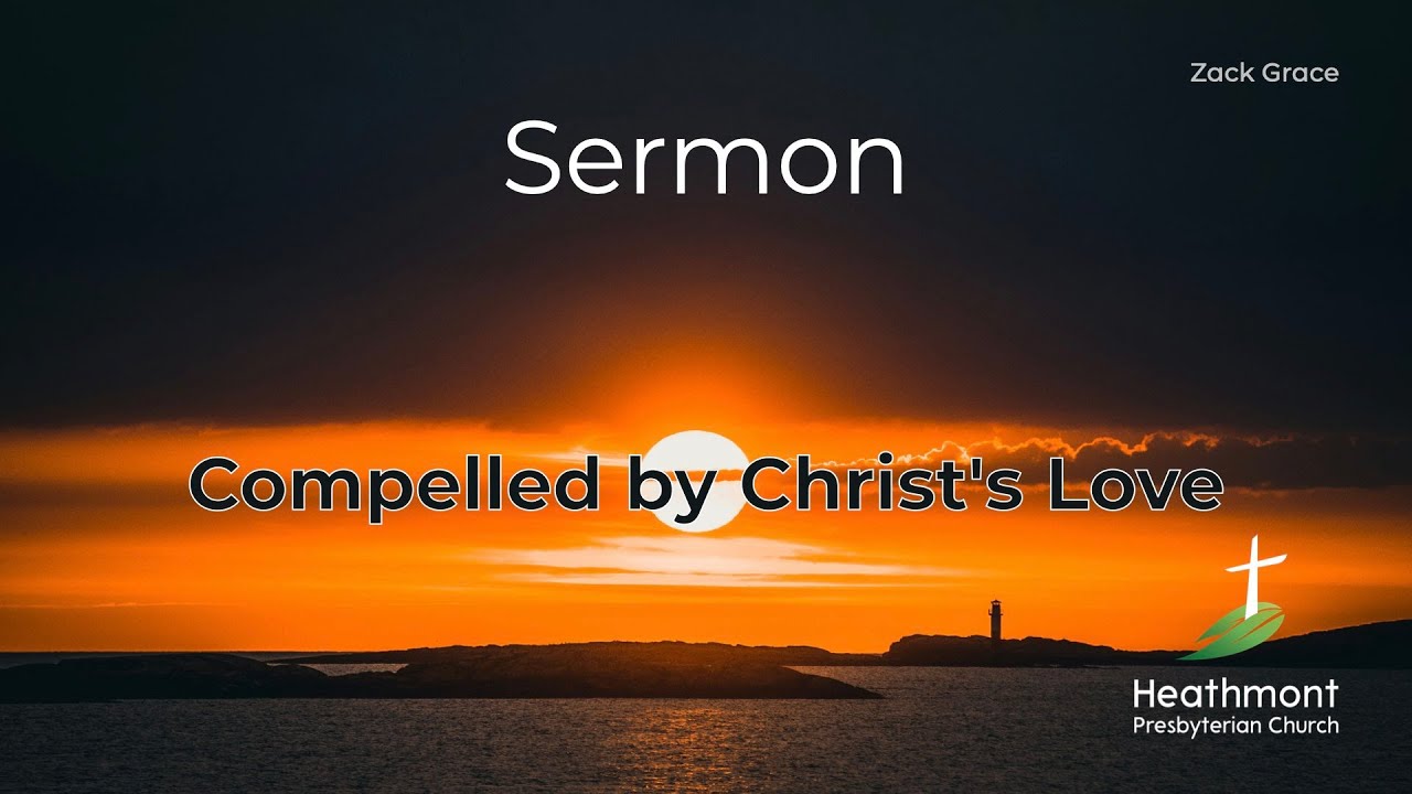 Compelled by Christ's Love - 2 Corinthians 5:11-6:2