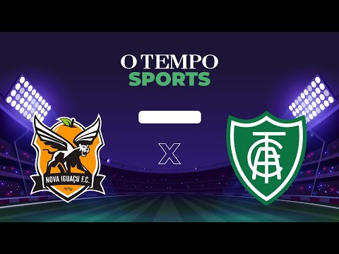 NOVA IGUAÇU x AMÉRICA - Acompanhe AO VIVO partida válida pela Copa do Brasil