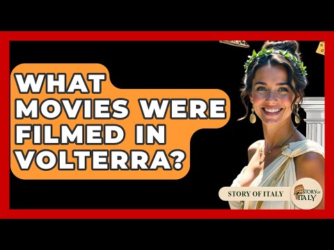 What Movies Were Filmed In Volterra? - Story Of Italy