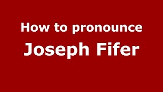 How to pronounce Joseph Fifer