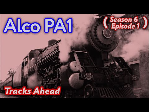 Alco PA1 - Tracks Ahead (S6|E1)
