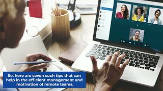 7 Tips to Manage and Motivate Remote Teams