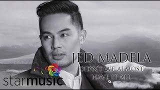 JED MADELA - Didn't We Almost Have It All (Official Lyric Video)