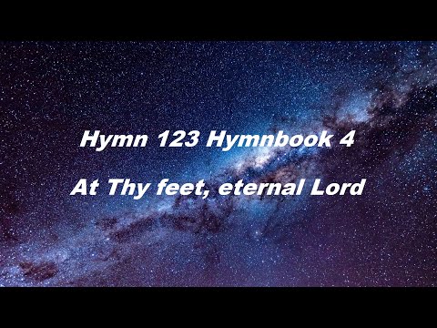 Hymn 123 Hymnbook 4 - At Thy feet, eternal Lord