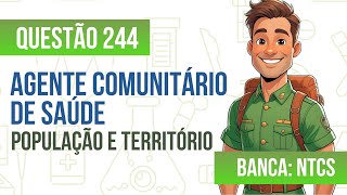 Questão 244 - Agente Comunitário de Saúde - População e Território - NTCS