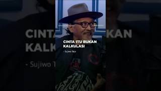 Download lagu SUJIWO TEJO - CINTA ITU BUKAN KALKULASI #katakatabijak #sujiwotejo #motivasihidup mp3