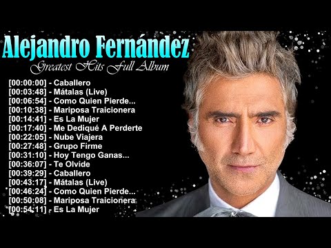 The best of Alejandro Fernández greatest hits, Si Tú Supieras, Me Dediqué a Perderte full album