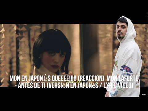 MON EN JAPONÉS QUEEEE!!!!! (REACCION)  Mon Laferte - Antes De Ti (Versión En Japonés / Lyric Video)