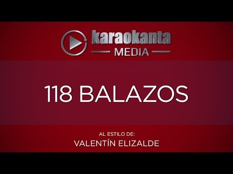 Karaokanta - Valentín Elizalde - 118 Balazos