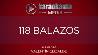 Karaokanta - Valentín Elizalde - 118 Balazos