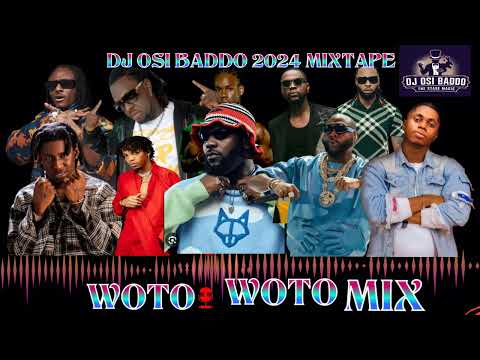 WOTOWOTO MIX 2024 BY DJ OSI BADDO