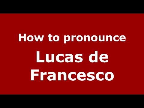 How to pronounce Lucas de Francesco (Spanish/Argentina) - PronounceNames.com