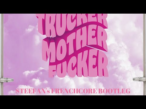 Albatraoz, Sofie Svensson & Dom Där, Kåren - TRUCKER MOTHERF***ER (Steefan‘s Frenchcore Bootleg)