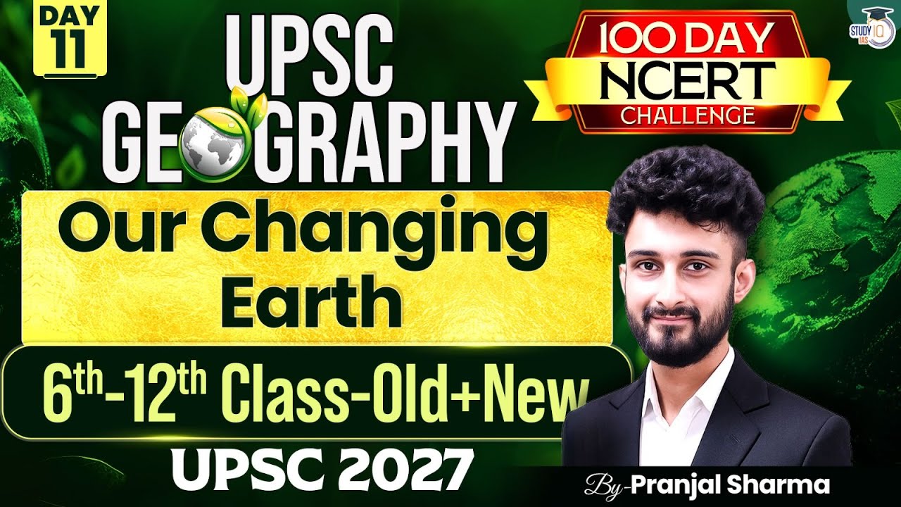 Our Changing Earth | Complete NCERT Geography for UPSC | Day 11 | By Pranjal Sir