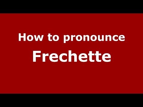 How to pronounce Frechette (French/France) - PronounceNames.com