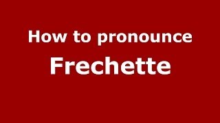 How to pronounce Frechette