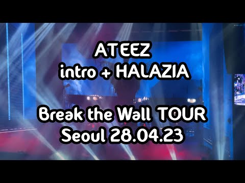 ATEEZ (에이티즈) "INTRO + HALAZIA" BREAK THE WALL TOUR [Seoul 28.04.23]