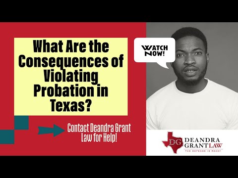 What Are the Consequences of Violating Probation in Texas? | Contact Deandra Grant Law for Help!