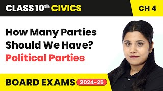 How Many Parties Should We Have? - Political Parties | Class 10 Civics Chapter 4 | CBSE 2024-25