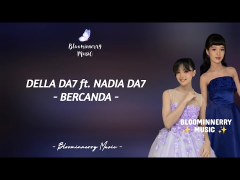 DELLA DA7 ft NADIA DA7 - BERCANDA LIRIK LAGU