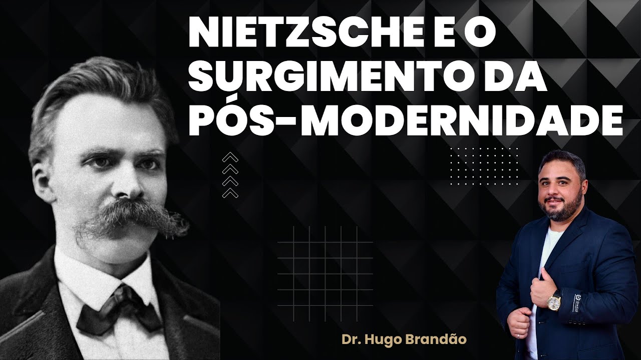 Nietzsche e o  surgimento da Pós-modernidade