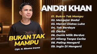 Download lagu Andri Khan - BUKAN TAK MAMPU - MENGEJAR BADAI - MENARI DIATAS LUKA || DANGDUT KLASIK TERPOPULER mp3