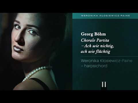 Georg Böhm - Chorale Partita 'Ach wie nichtig, ach wie flüchtig' | Weronika Paine – harpsichord