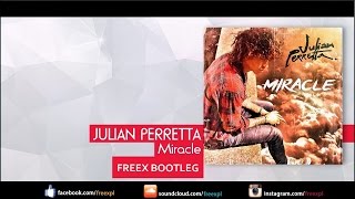 Julian Perretta - Miracle (FREEX Bootleg)