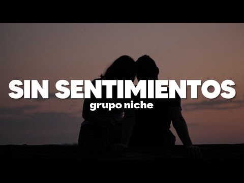 Grupo Niche - Sin Sentimientos | Letra