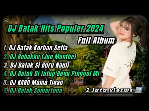 DJ BATAK HITS POPULER 2024 - FULL ALBUM DJ LAGU BATAK REMIX TIK TOD
