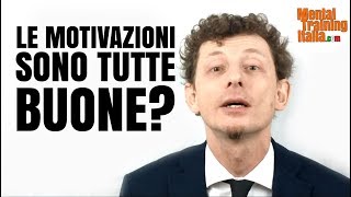 LE MOTIVAZIONI SONO TUTTE BUONE?