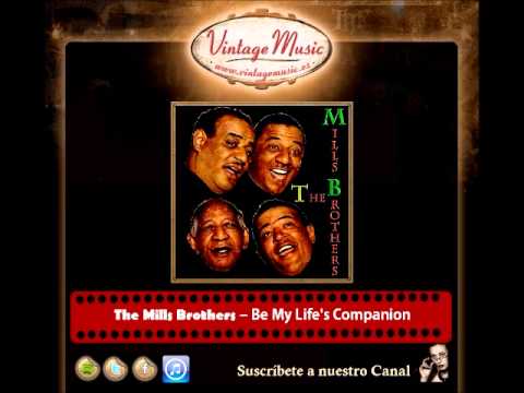 The Mills Brothers -- Be My Life's Companion