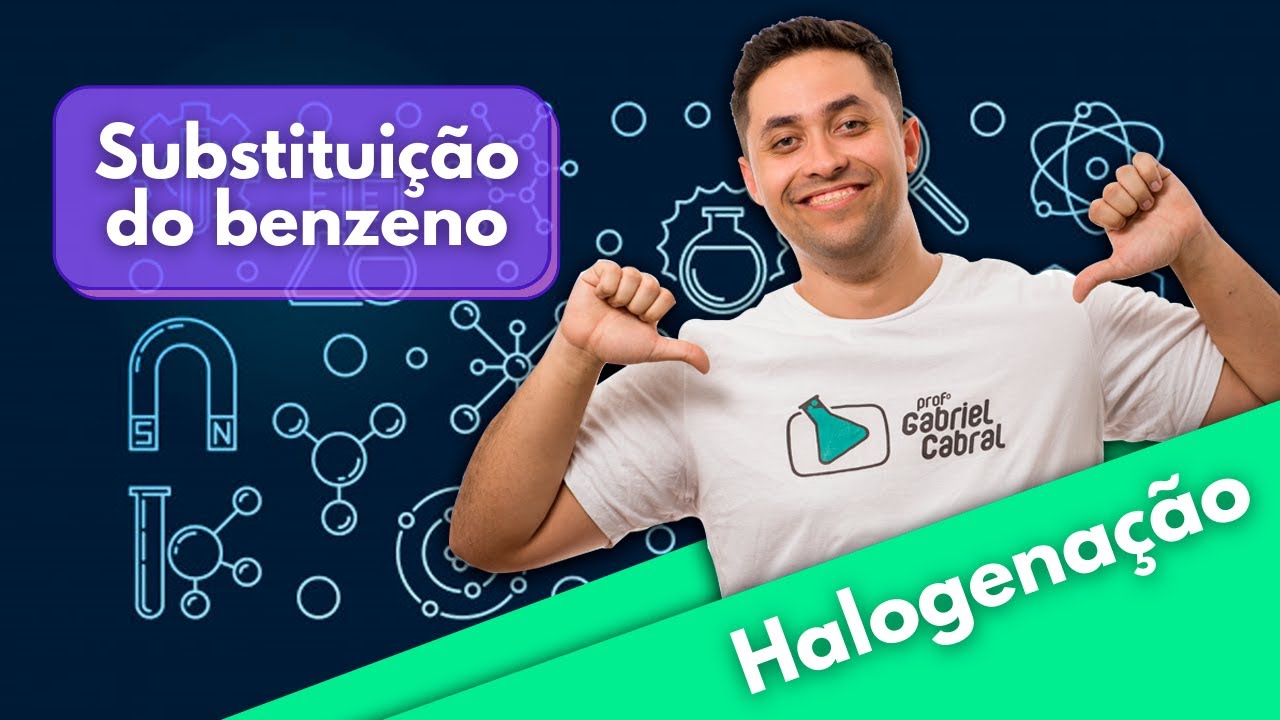 SUBSTITUIÇÃO NO BENZENO: HALOGENAÇÃO