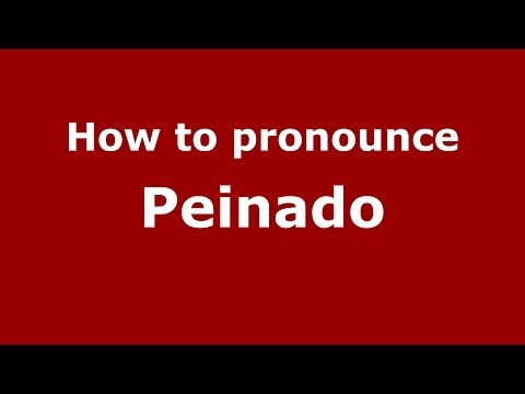 How to pronounce Peinado