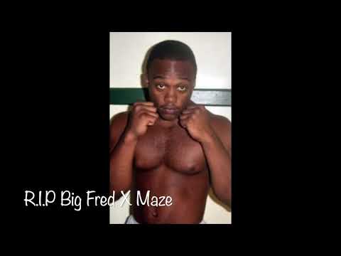 R.I.P Big Fred X Maze