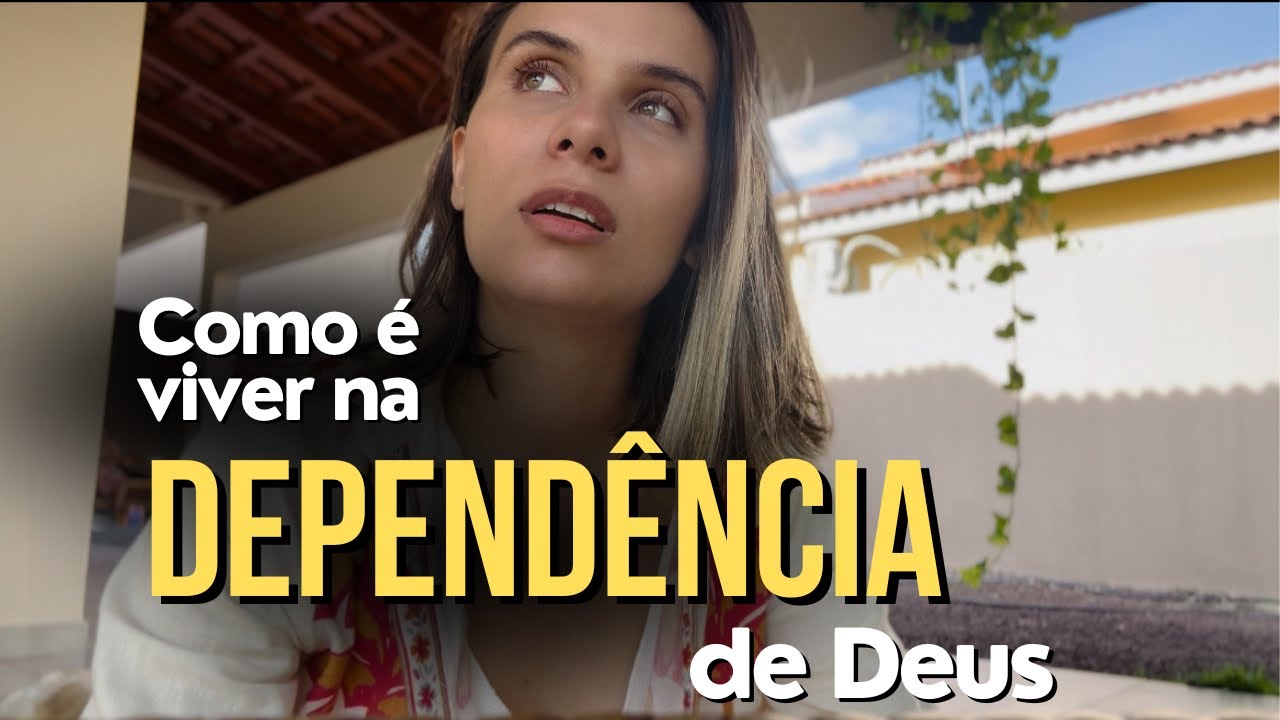 COMO É DEPENDER TOTALMENTE DE DEUS?Entenda como isso pode mudar sua vida!