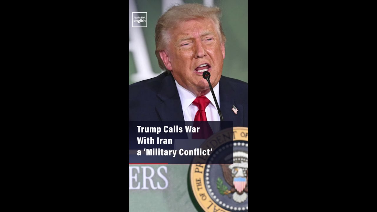 Video | Trump Calls War With Iran A ‘Military Conflict’