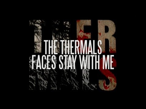 Faces Stay With Me - The Thermals