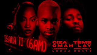 Download lagu CIZA - Isaka II (6am) [with Tems, Omah Lay, Thukuthela, Jazzworx ] mp3