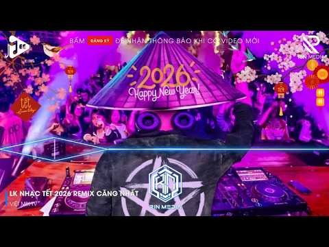 LK NHẠC TẾT 2026 REMIX - NHẠC XUÂN 2026 REMIX HAY NHẤT HIỆN NAY - CHÚC MỪNG NĂM MỚI BÍNH NGỌ 2026
