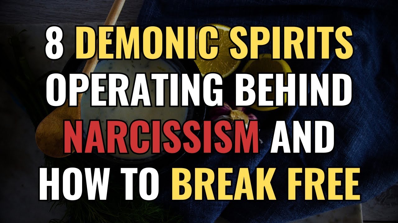 8 Demonic Spirits Operating Behind Narcissism and How To Break Free | NPD | Narcissism