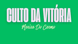Culto da Vitória - 12/08/2026 - Marisa do Carmo