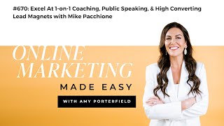 #670: Excel At 1-on-1 Coaching, Public Speaking, & High Converting Lead Magnets with Mike Pacchione
