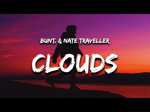 BUNT. - Clouds (Lyrics) feat. Nate Traveller