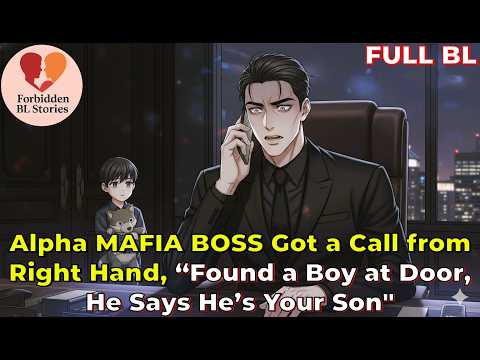 Alpha MAFIA BOSS Got a Call from Right Hand, “Found a Boy at Door, He Says He’s Your Son" | BL Story