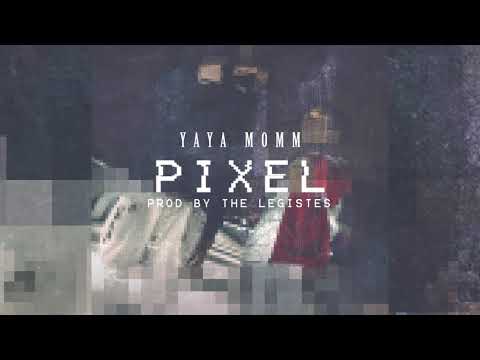 YaYa MOMM - PIXEL (EXCLU) Prod By TheLegistes