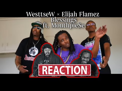 WesttseW × Elijah Flamez "Blessings" ft. Mouthpie$e (Reaction)