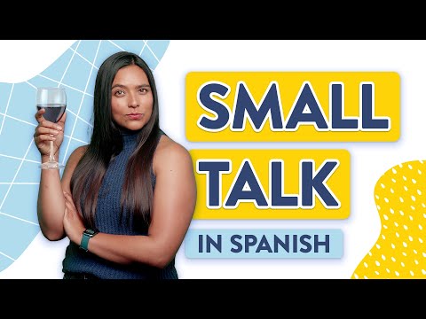 Spanish Small Talk: Words and Phrases for Any Social Situation